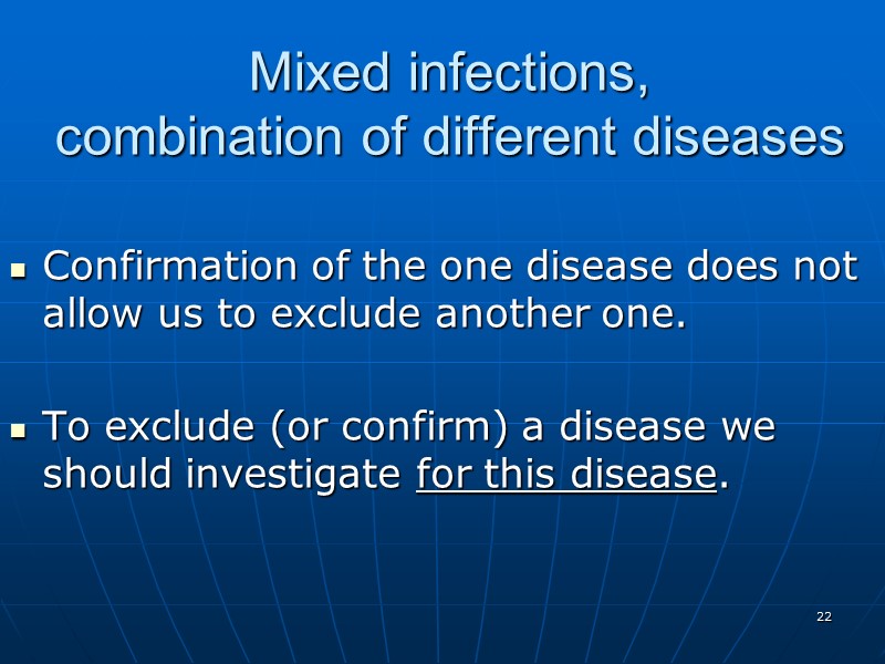 Mixed infections,  combination of different diseases Confirmation of the one disease does not